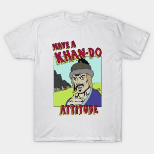 Have a Khan Do Attitude T-Shirt